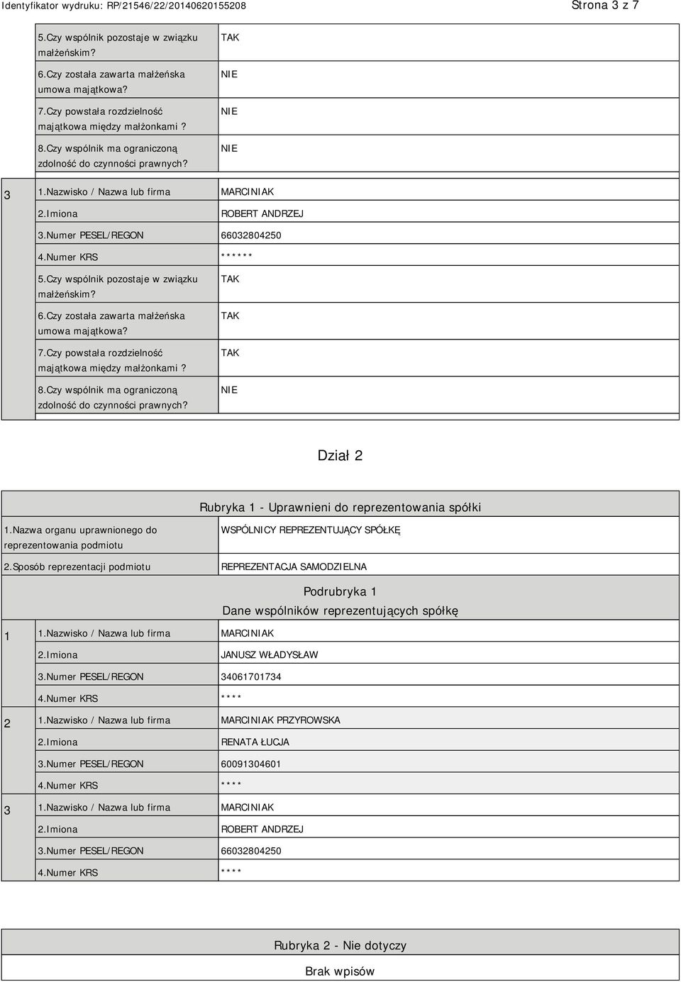 Czy wspólnik pozostaje w związku małżeńskim? 6.Czy została zawarta małżeńska umowa majątkowa? 7.Czy powstała rozdzielność majątkowa między małżonkami? 8.