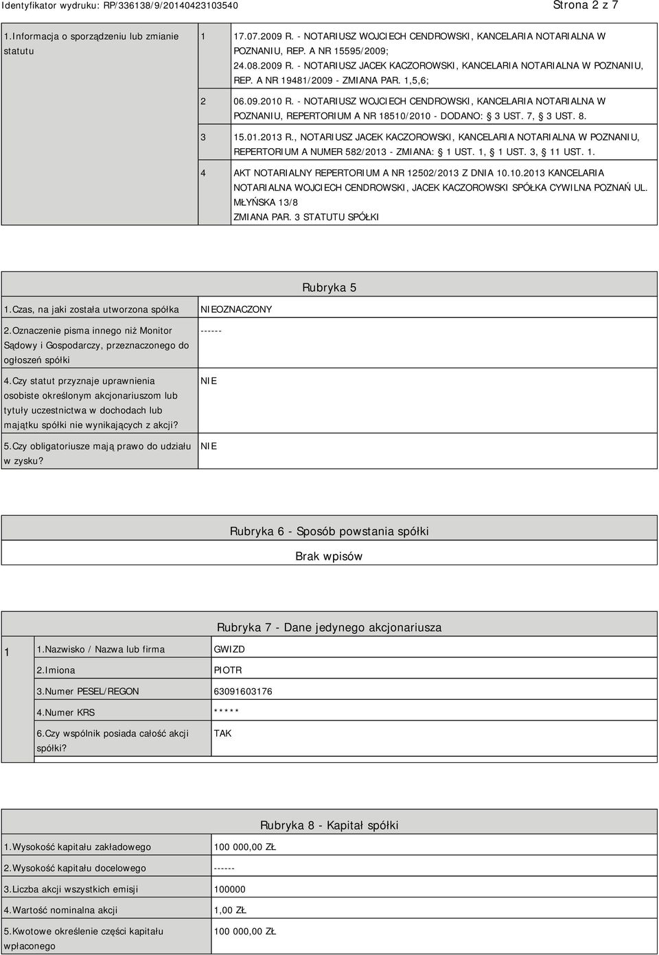 , NOTARIUSZ JACEK KACZOROWSKI, KANCELARIA NOTARIALNA W POZNANIU, REPERTORIUM A NUMER 582/2013 - ZMIANA: 1 UST. 1, 1 UST. 3, 11 UST. 1. 4 AKT NOTARIALNY REPERTORIUM A NR 12502/2013 Z DNIA 10.