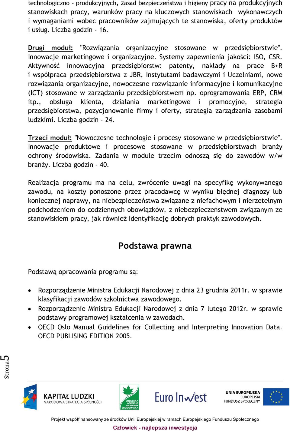 Systemy zapewnienia jakości: ISO, CSR.