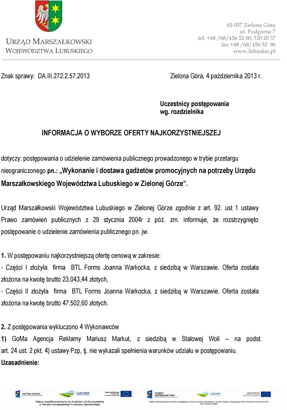 : Wykonanie i dostawa gadżetów promocyjnych na potrzeby Urzędu Marszałkowskiego Województwa Lubuskiego w Zielonej Górze. Urząd Marszałkowski Województwa Lubuskiego w Zielonej Górze zgodnie z art. 92.