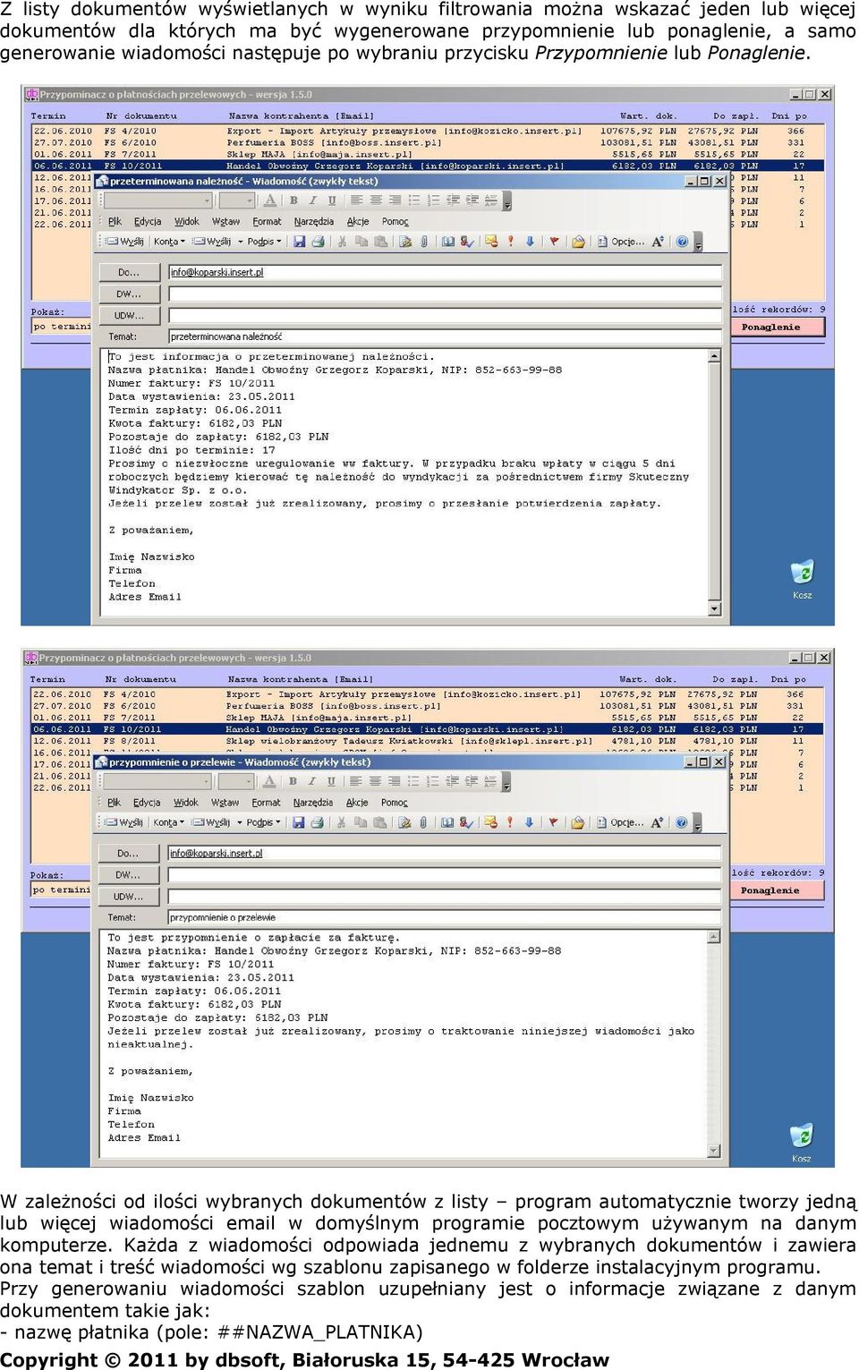 W zależności od ilości wybranych dokumentów z listy program automatycznie tworzy jedną lub więcej wiadomości email w domyślnym programie pocztowym używanym na danym komputerze.