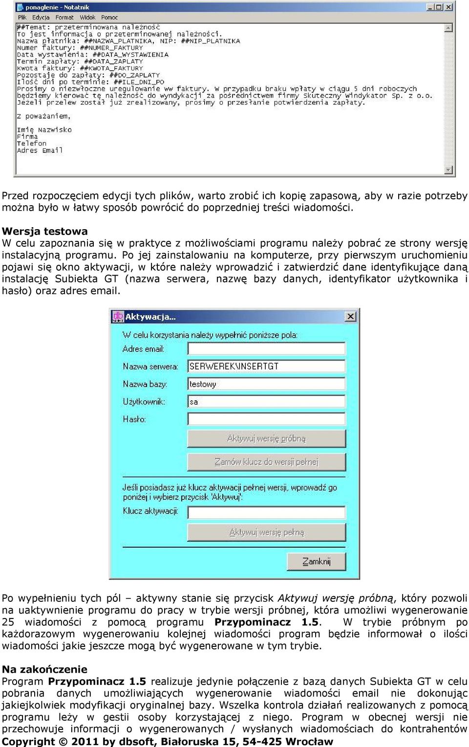 Po jej zainstalowaniu na komputerze, przy pierwszym uruchomieniu pojawi się okno aktywacji, w które należy wprowadzić i zatwierdzić dane identyfikujące daną instalację Subiekta GT (nazwa serwera,