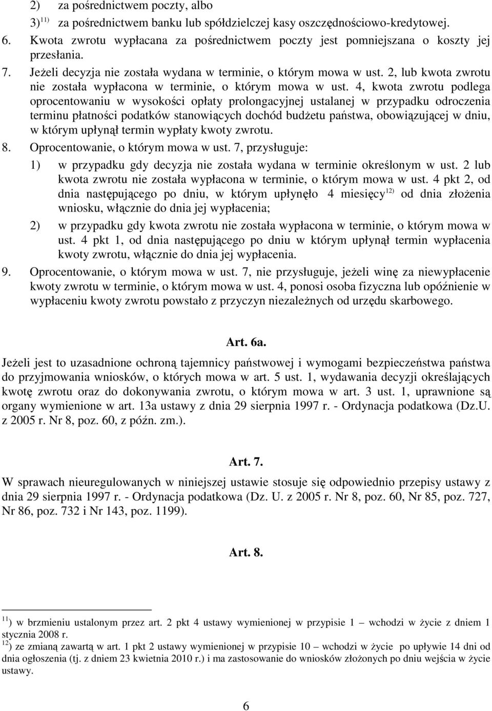 2, lub kwota zwrotu nie została wypłacona w terminie, o którym mowa w ust.