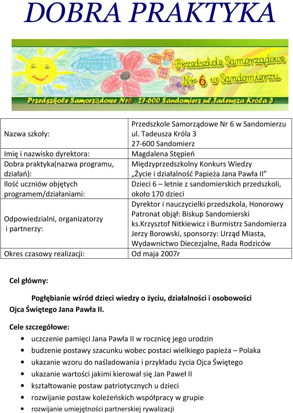 Tadeusza Króla 3 27-600 Sandomierz Magdalena Stępień Międzyprzedszkolny Konkurs Wiedzy Życie i działalność Papieża Jana Pawła II Dzieci 6 letnie z sandomierskich przedszkoli, około 170 dzieci