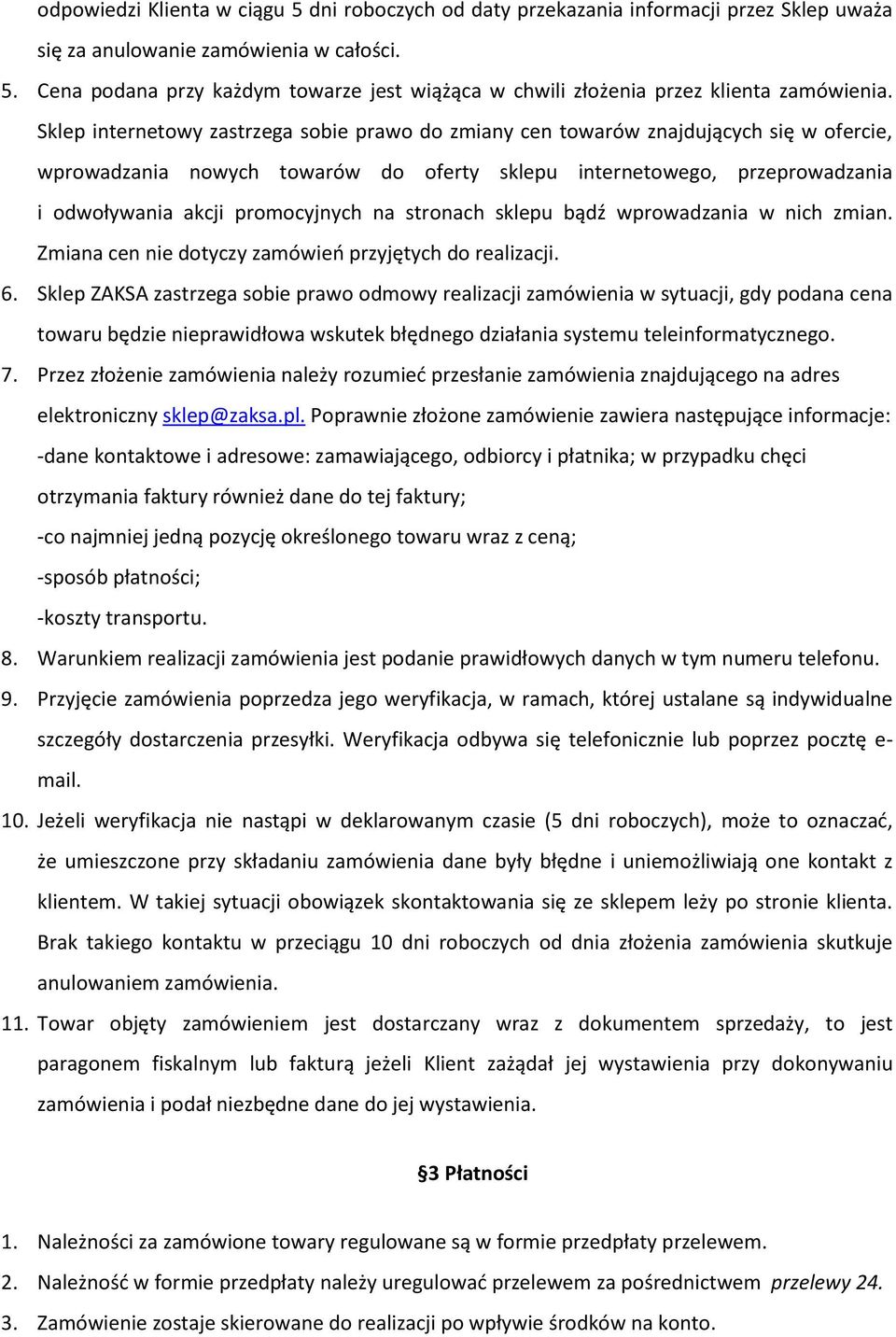 na stronach sklepu bądź wprowadzania w nich zmian. Zmiana cen nie dotyczy zamówień przyjętych do realizacji. 6.