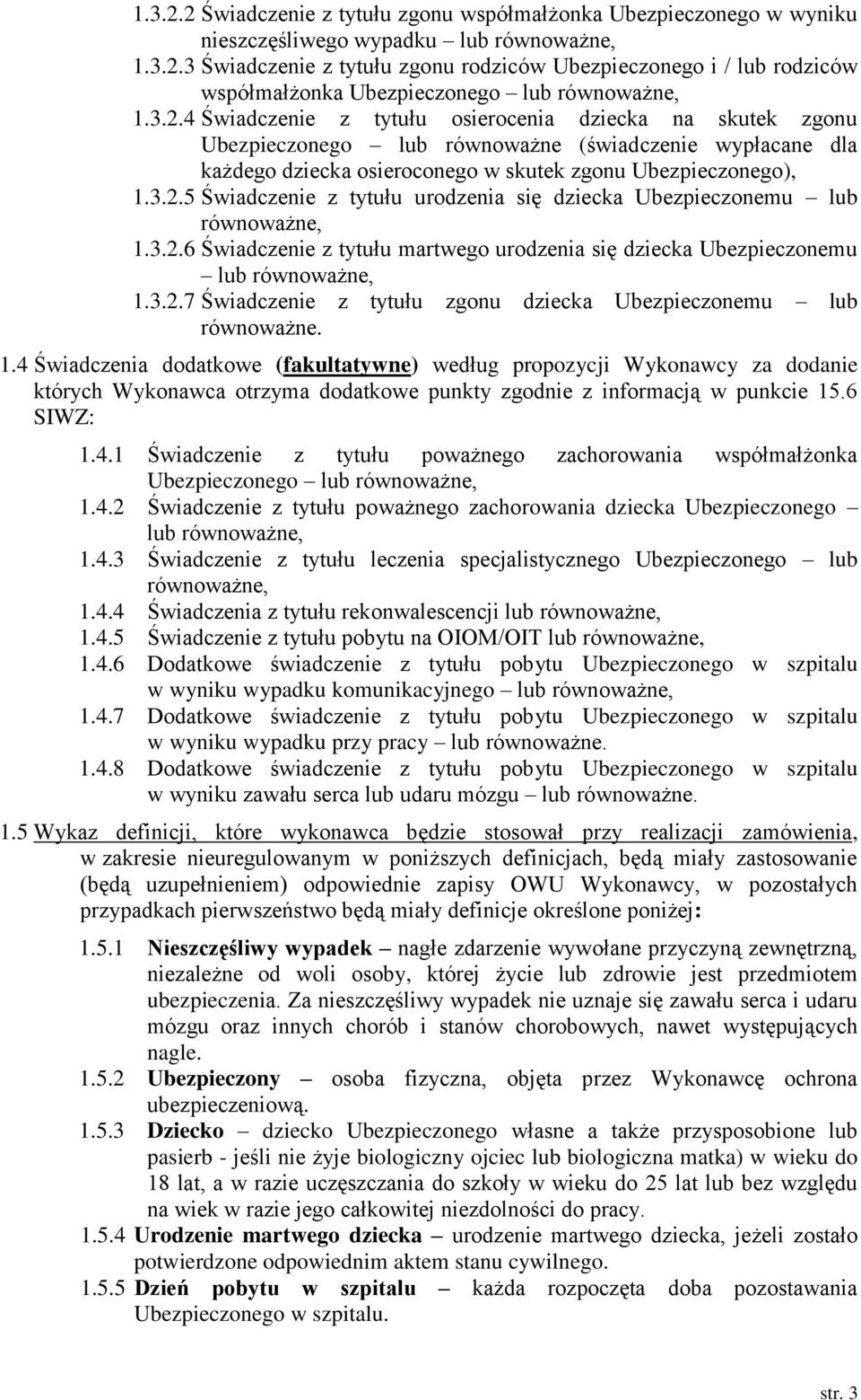 3.2.6 Świadczenie z tytułu martwego urodzenia się dziecka Ubezpieczonemu lub, 1.