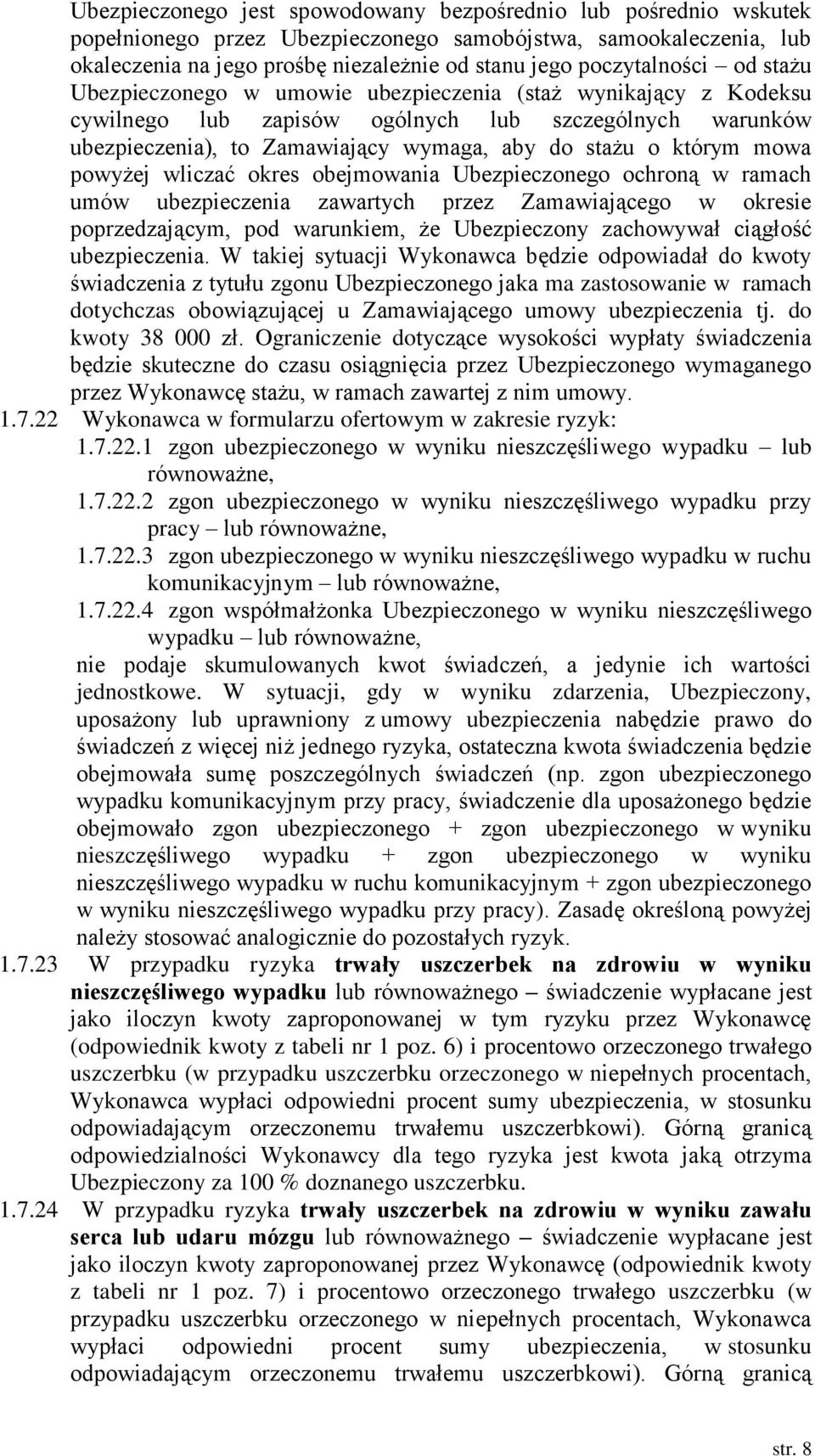 którym mowa powyżej wliczać okres obejmowania Ubezpieczonego ochroną w ramach umów ubezpieczenia zawartych przez Zamawiającego w okresie poprzedzającym, pod warunkiem, że Ubezpieczony zachowywał