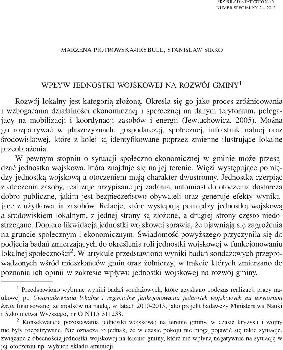 Można go rozpatrywać w płaszczyznach: gospodarczej, społecznej, infrastrukturalnej oraz środowiskowej, które z kolei są identyfikowane poprzez zmienne ilustrujące lokalne przeobrażenia.