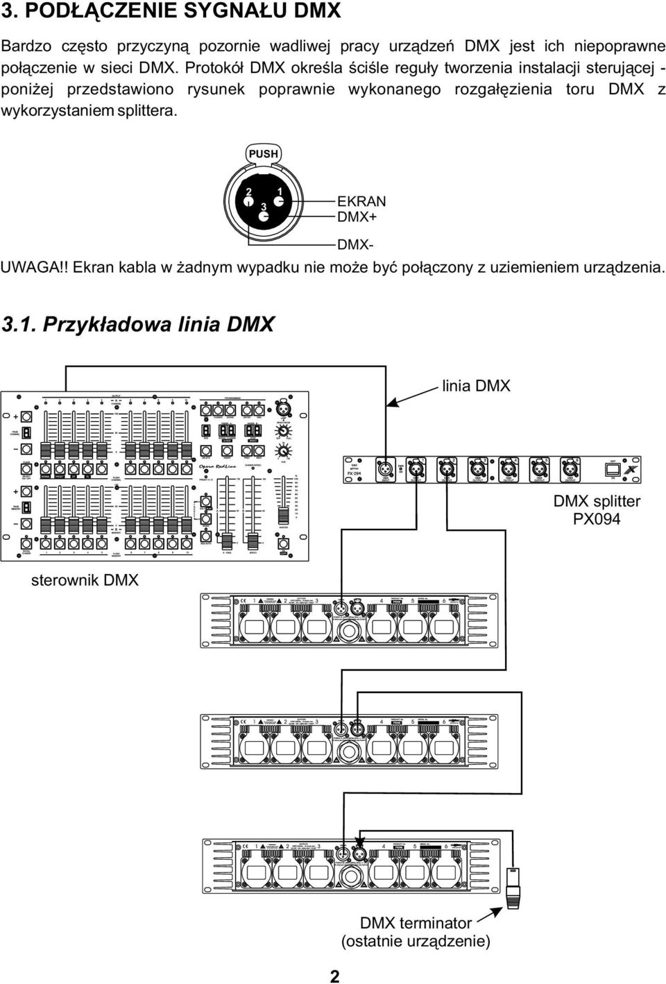 rozgałęzienia toru DMX z wykorzystaniem splittera. PUSH 2 3 1 EKRAN DMX+ DMX- UWAGA!