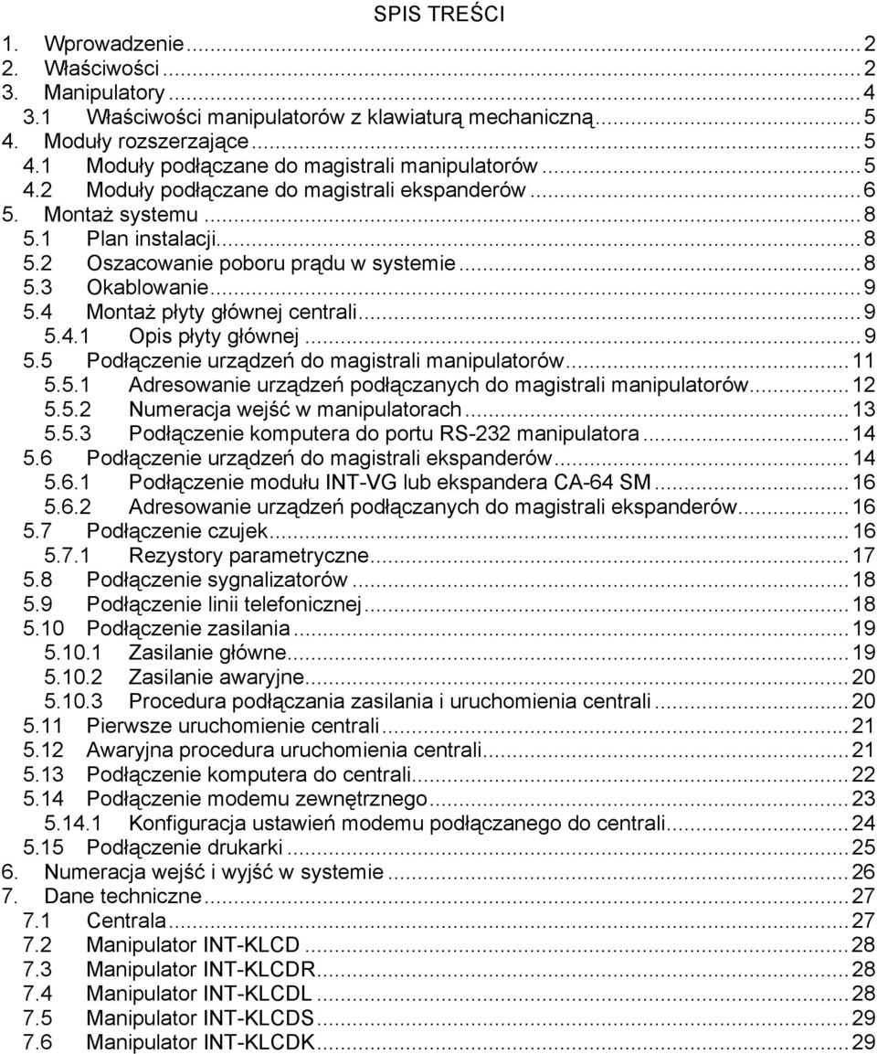 ..9 5.4.1 Opis płyty głównej...9 5.5 Podłączenie urządzeń do magistrali manipulatorów...11 5.5.1 Adresowanie urządzeń podłączanych do magistrali manipulatorów...12 5.5.2 Numeracja wejść w manipulatorach.