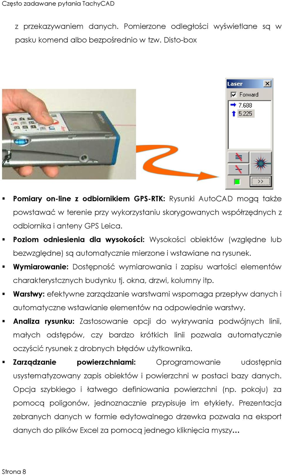 Poziom odniesienia dla wysokości: Wysokości obiektów (względne lub bezwzględne) są automatycznie mierzone i wstawiane na rysunek.