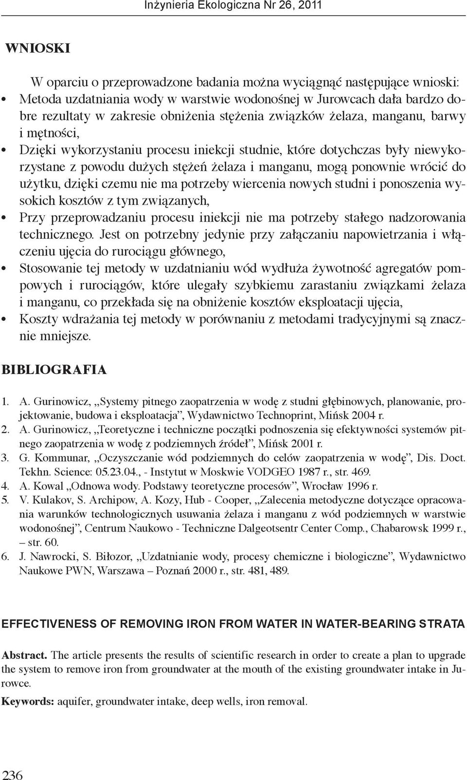 ptrzeby wiercenia nwych studni i pnszenia wyskich ksztów z tym związanych, Przy przeprwadzaniu prcesu iniekcji nie ma ptrzeby stałeg nadzrwania techniczneg.