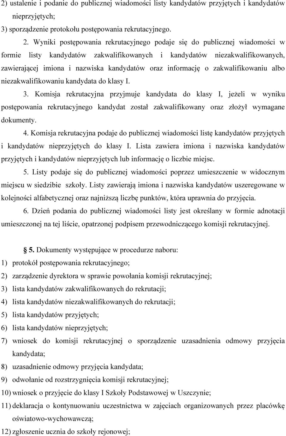 informację o zakwalifikowaniu albo niezakwalifikowaniu kandydata do klasy I. 3.