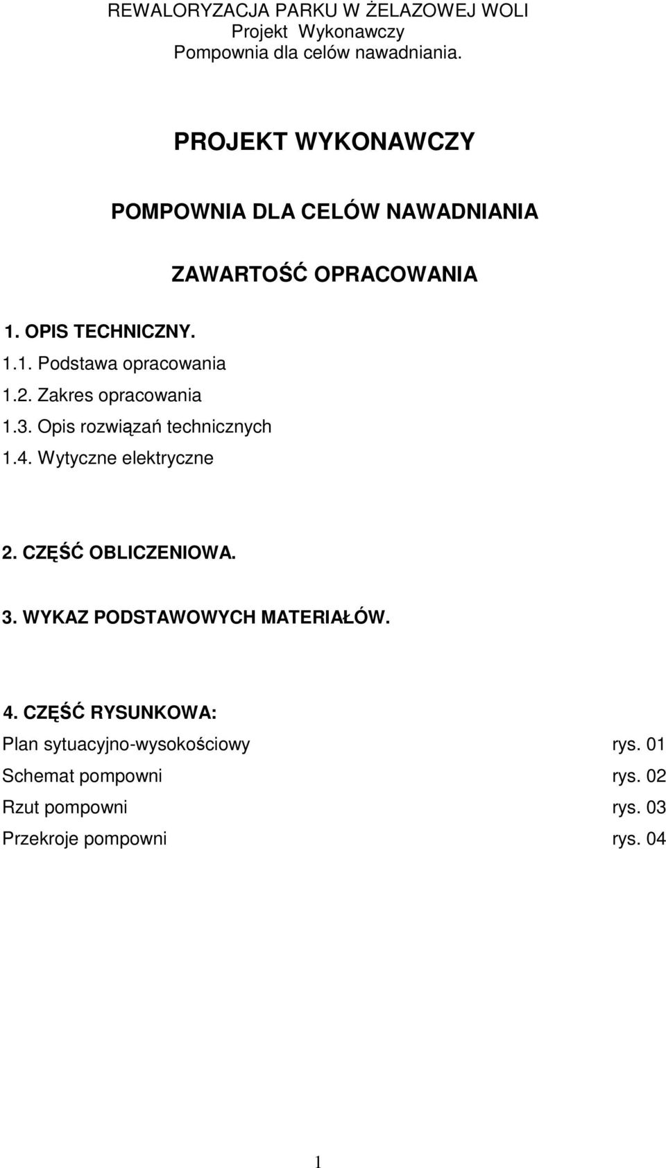 Opis rozwiązań technicznych 1.4. Wytyczne elektryczne 2. CZĘŚĆ OBLICZENIOWA. 3.