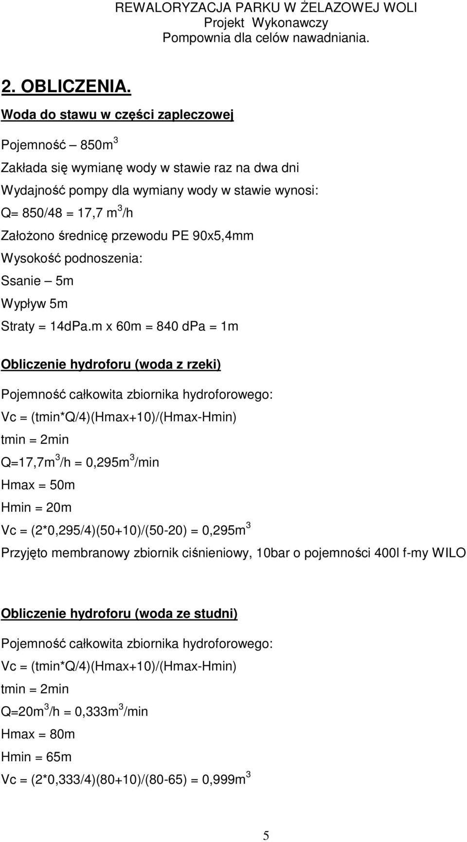 przewodu PE 90x5,4mm Wysokość podnoszenia: Ssanie 5m Wypływ 5m Straty = 14dPa.