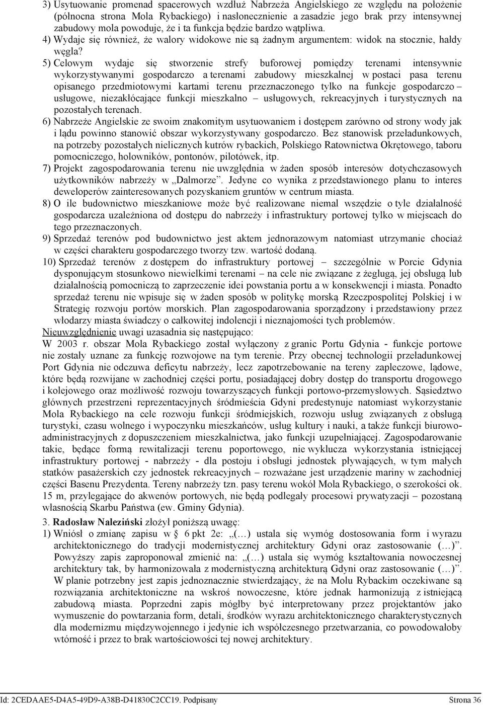 5) Celowym wydaje się stworzenie strefy buforowej pomiędzy terenami intensywnie wykorzystywanymi gospodarczo a terenami zabudowy mieszkalnej w postaci pasa terenu opisanego przedmiotowymi kartami