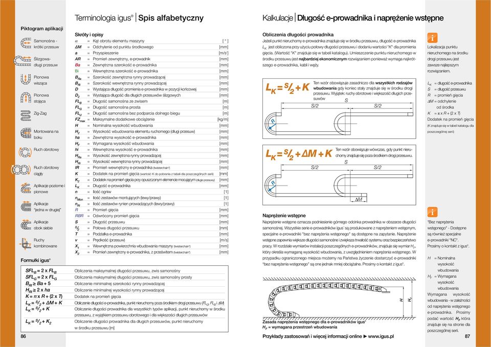 maszyny [ ] ΔM = Odchylenie od punktu środkowego [mm] a = Przyspieszenie [m/s 2 ] A = Promień zewnętrzny, e-prowadnik [mm] Ba = Zewnętrzna szerokość e-prowadnika [mm] Bi = Wewnętrzna szerokość