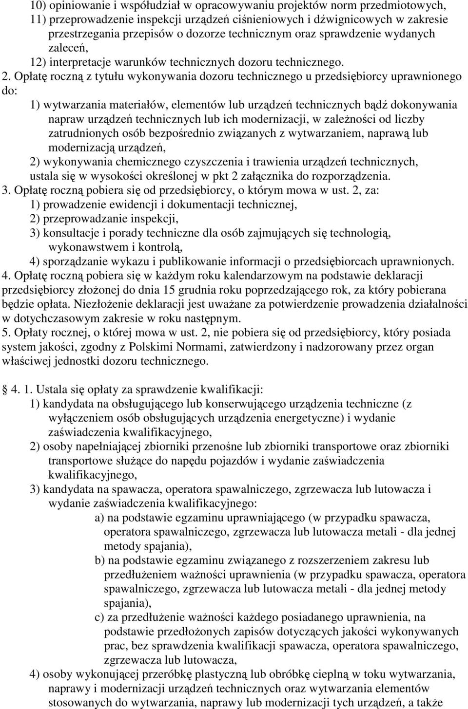 Opłat roczn z tytułu wykonywania zoru technicznego u przedsibiorcy uprawnionego : 1) wytwarnia materiałów, elementów lub urzdze technicznych bd konywania napraw urzdze technicznych lub ich