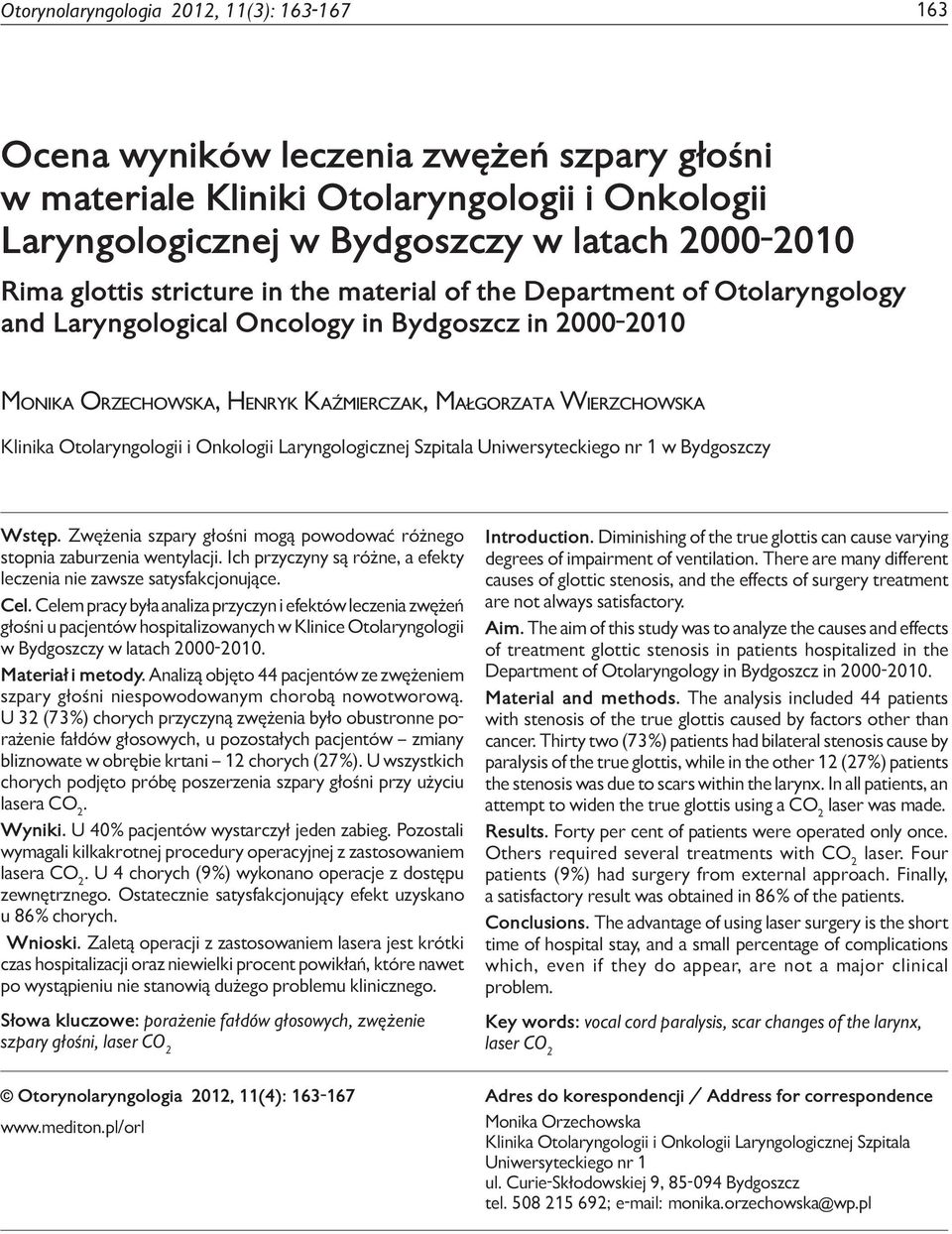 Department of Otolaryngology and Laryngological Oncology in Bydgoszcz in 2000-2010 Monika Orzechowska, Henryk Kaźmierczak, Małgorzata Wierzchowska Klinika Otolaryngologii i Onkologii Laryngologicznej