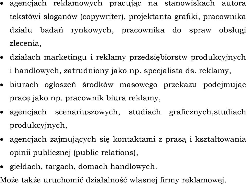 reklamy, biurach ogłoszeń środków masowego przekazu podejmując pracę jako np.