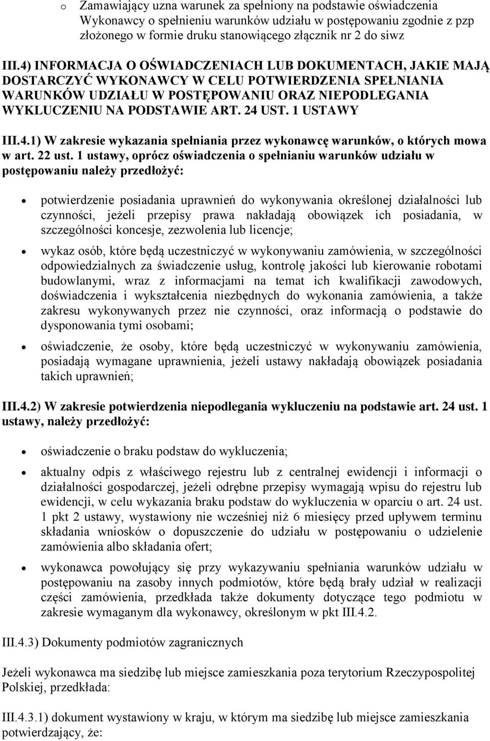 1 USTAWY III.4.1) W zakresie wykazania spełniania przez wykonawcę warunków, o których mowa w art. 22 ust.