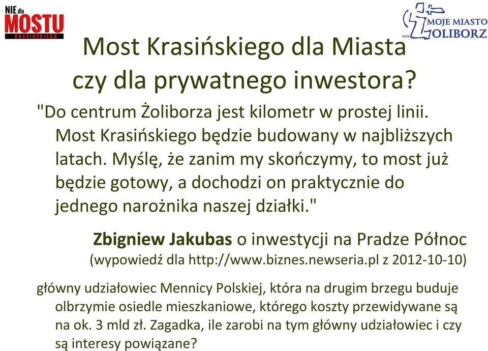 Myślę, że zanim my skończymy, to most już będzie gotowy, a dochodzi on praktycznie do jednego narożnika naszej działki.