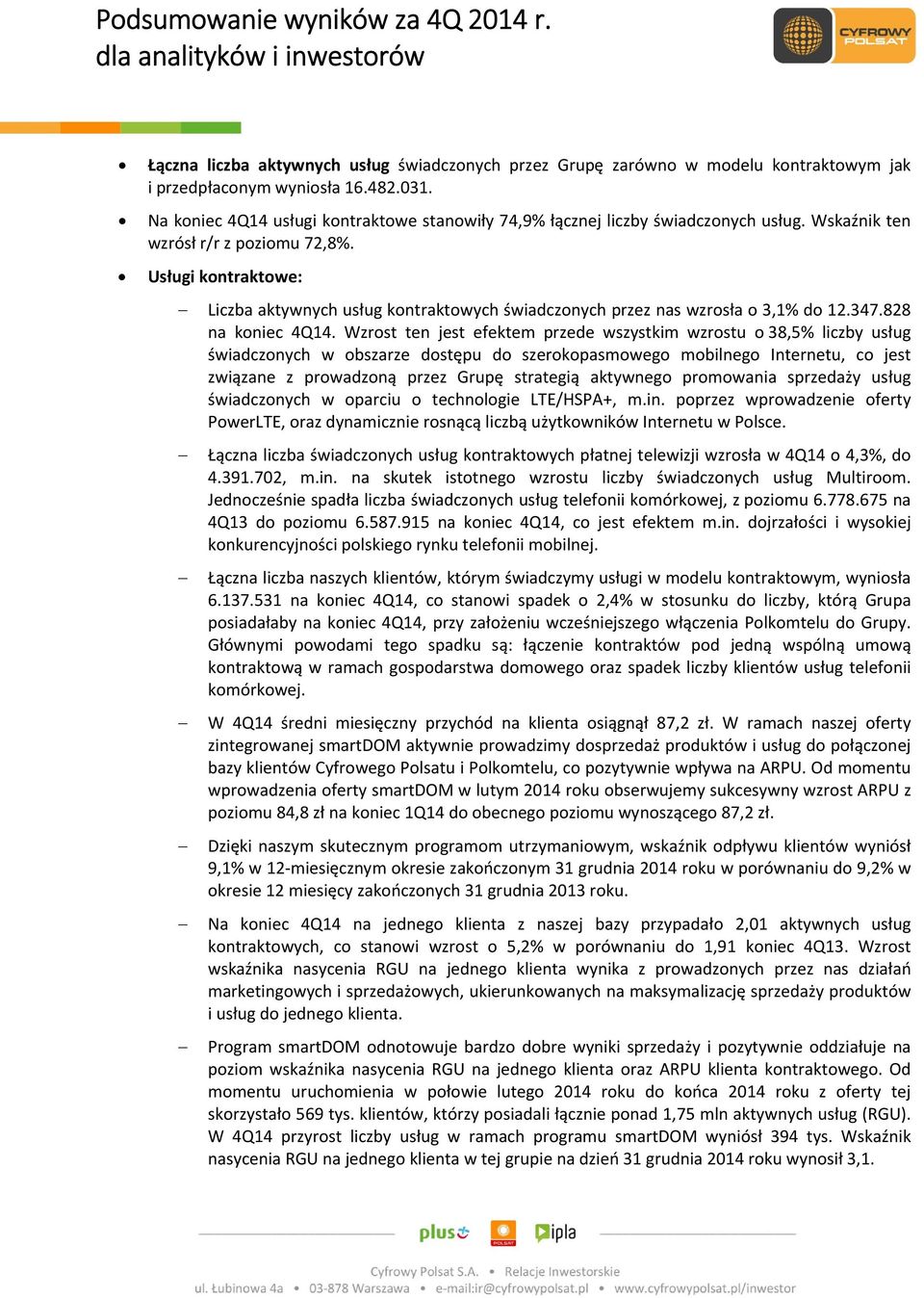 Usługi kontraktowe: Liczba aktywnych usług kontraktowych świadczonych przez nas wzrosła o 3,1% do 12.347.828 na koniec 4Q14.