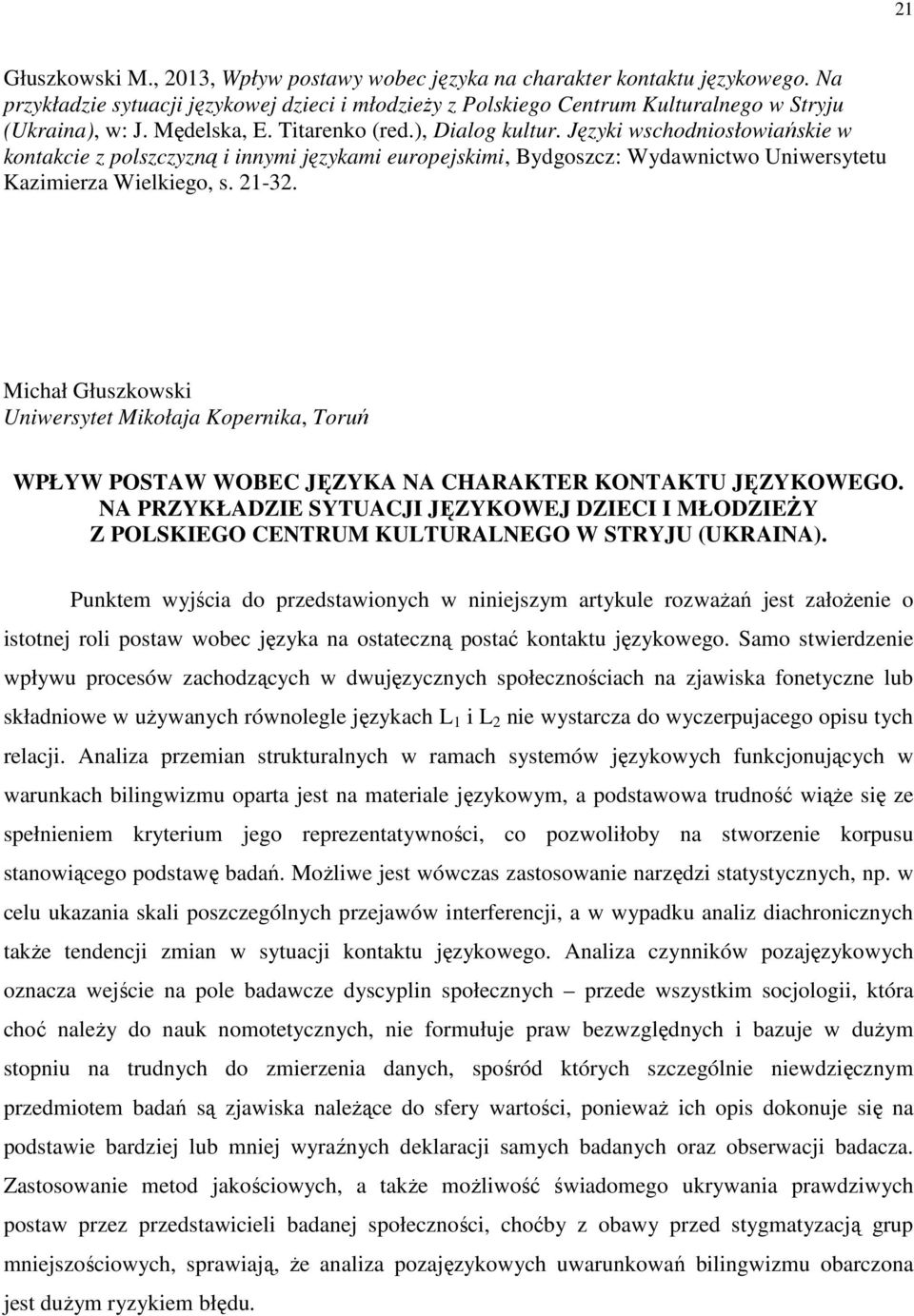 Michał Głuszkowski Uniwersytet Mikołaja Kopernika, Toruń WPŁYW POSTAW WOBEC JĘZYKA NA CHARAKTER KONTAKTU JĘZYKOWEGO.