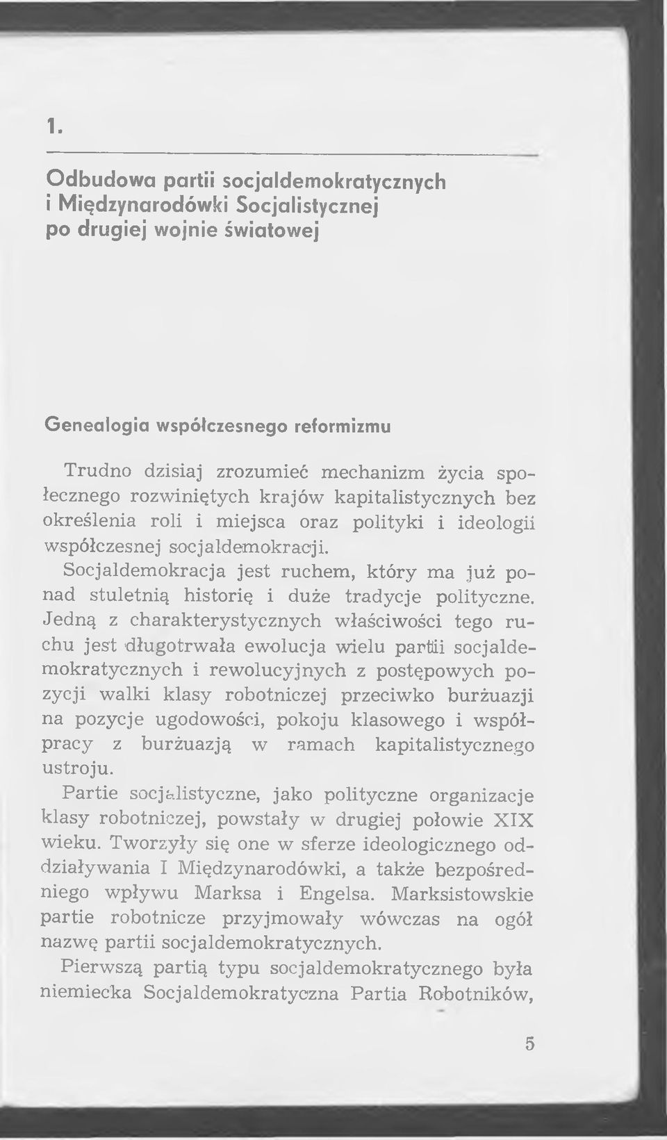 Socjaldem okracja je st ruchem, k tó ry m a ju ż ponad stuletnią historię i duże tradycje polityczne.
