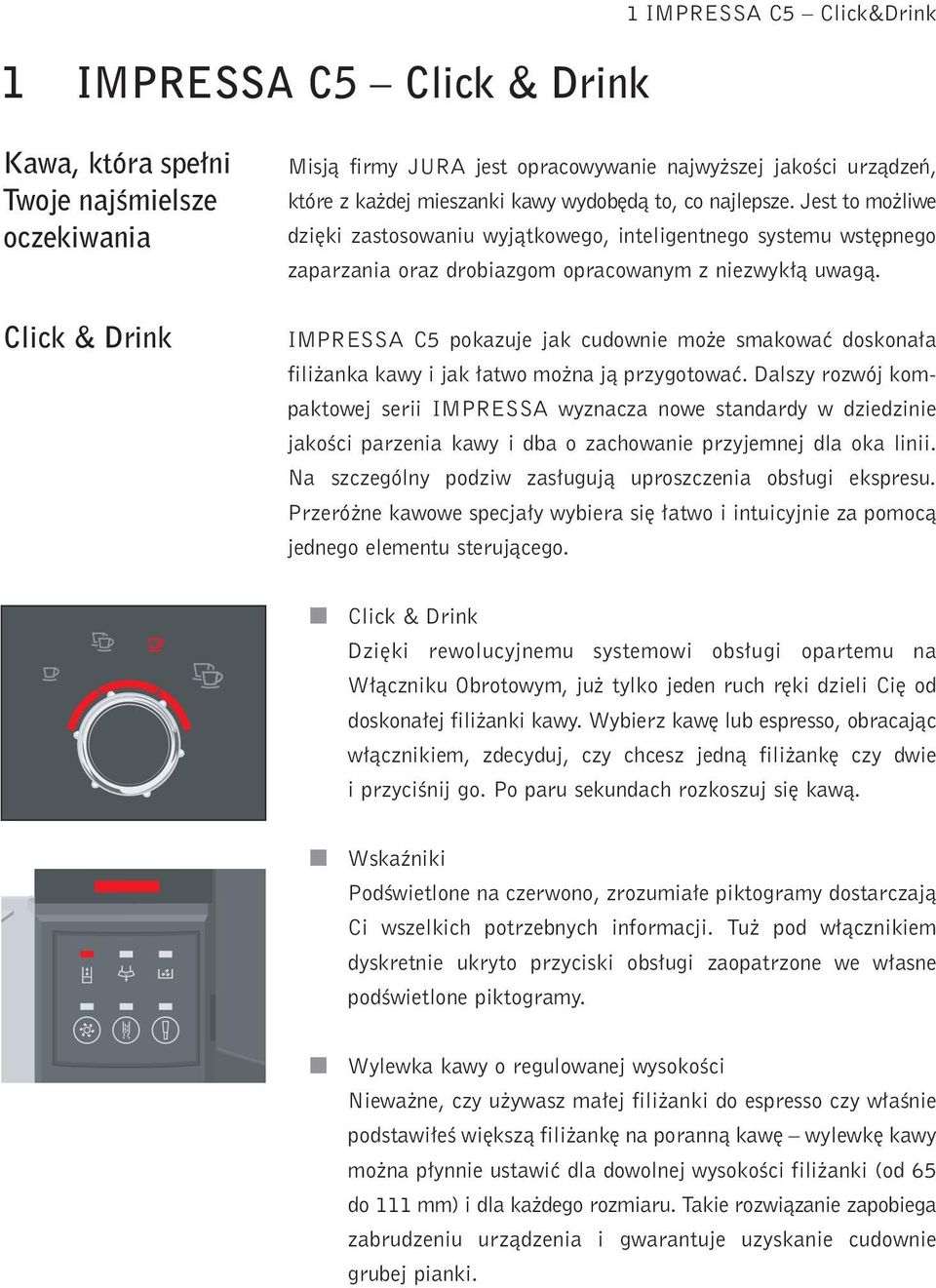 IMPRESSA C5 pokazuje jak cudowne mo e smakowaç doskona a fl anka kawy jak atwo mo na jà przygotowaç.