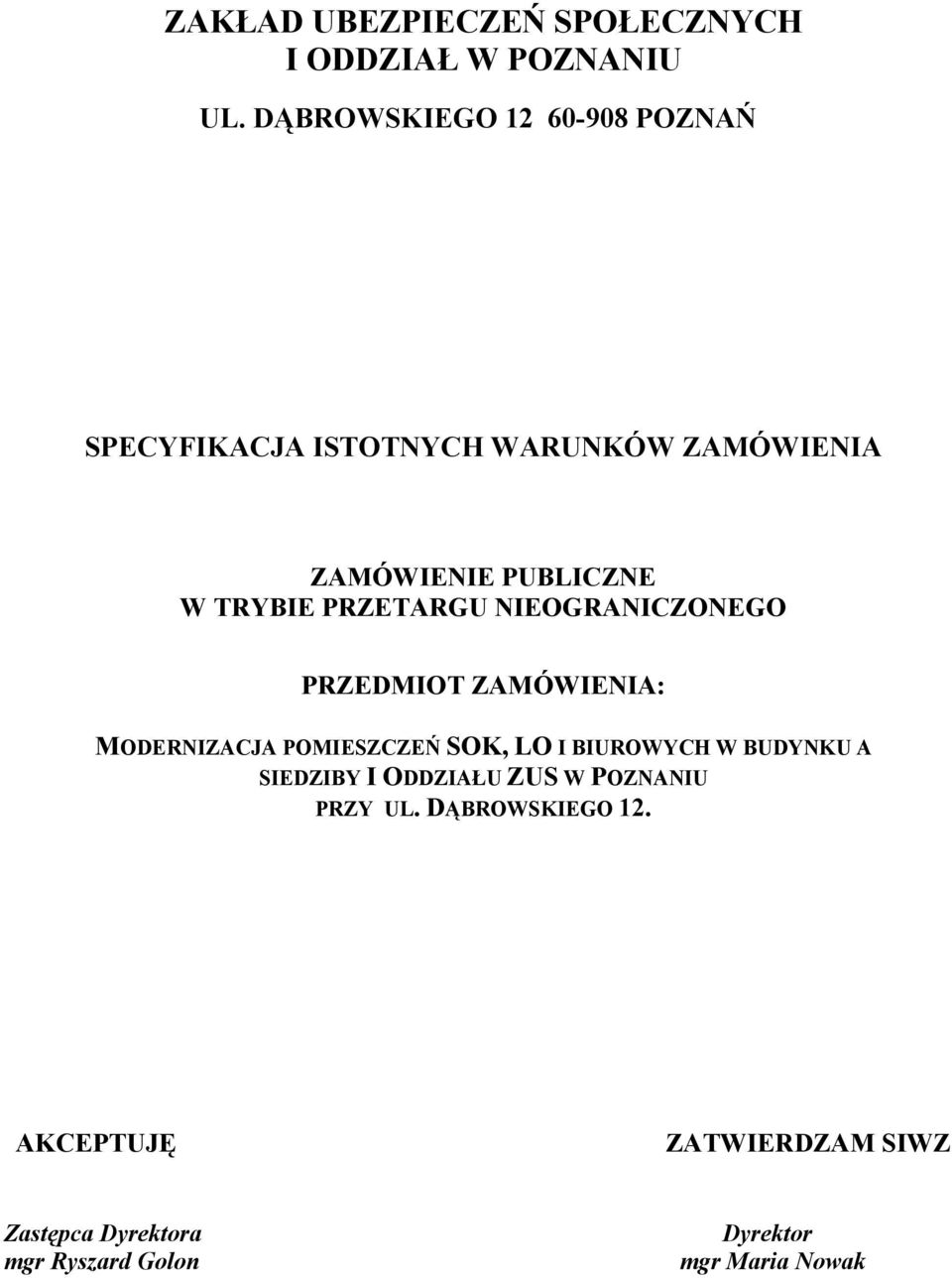 PRZETARGU NIEOGRANICZONEGO PRZEDMIOT ZAMÓWIENIA: MODERNIZACJA POMIESZCZEŃ SOK, LO I BIUROWYCH W BUDYNKU