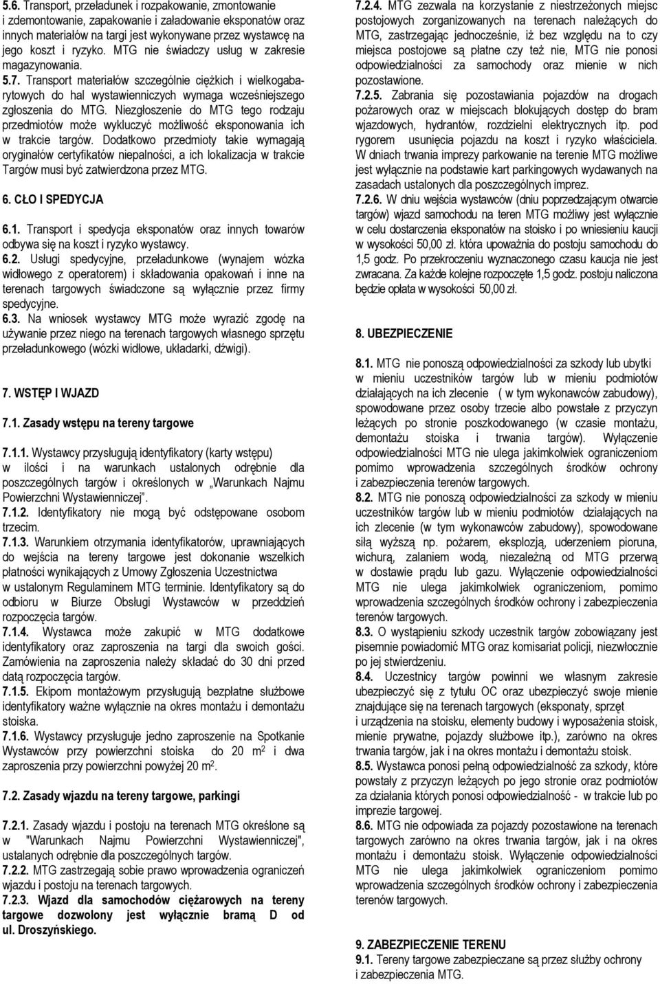 Niezgłoszenie do MTG tego rodzaju przedmiotów może wykluczyć możliwość eksponowania ich w trakcie targów.