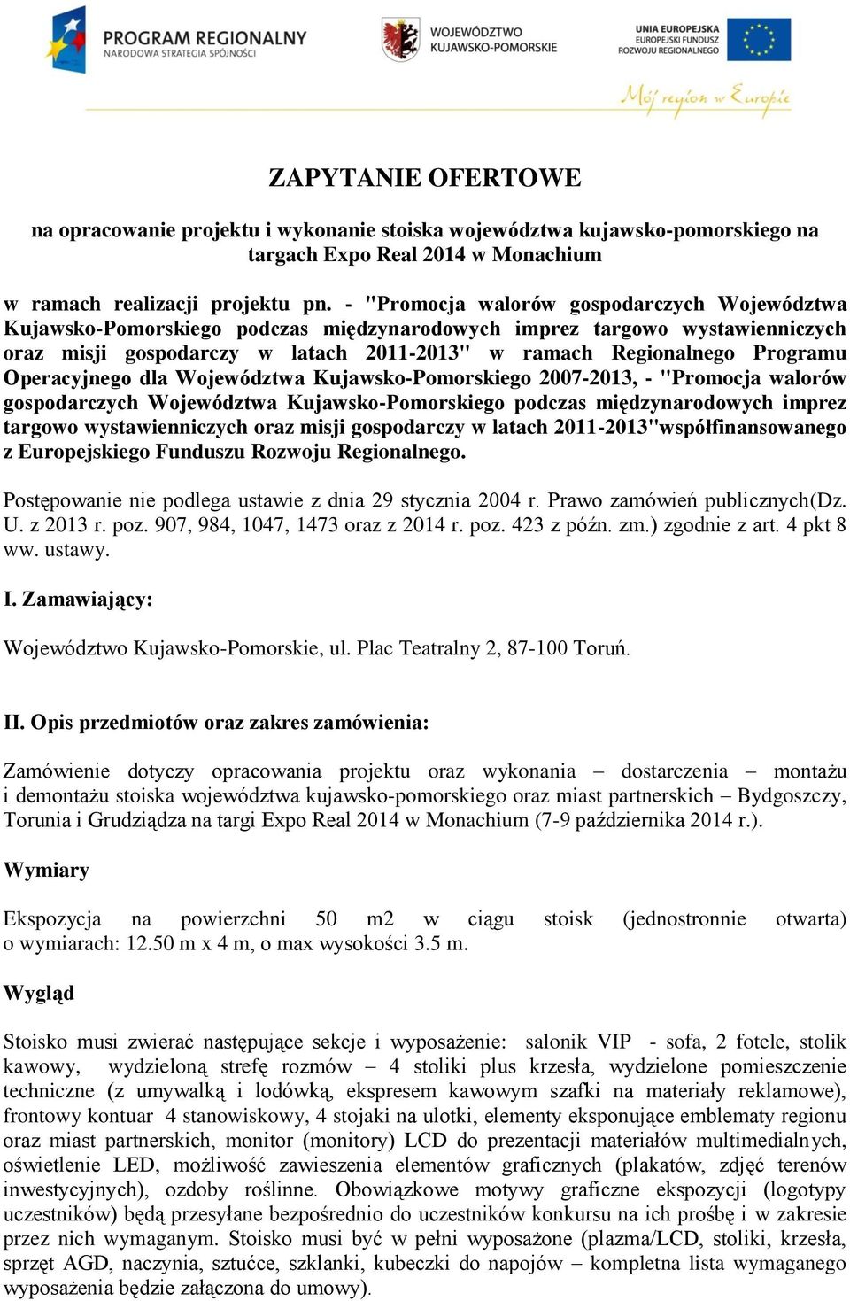 Operacyjnego dla Województwa Kujawsko-Pomorskiego 2007-2013, - "Promocja walorów gospodarczych Województwa Kujawsko-Pomorskiego podczas międzynarodowych imprez targowo wystawienniczych oraz misji
