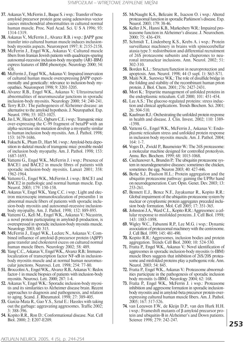 Neuroreport 1997; 8: 2155-2158. 39. McFerrin J., Engel W.K., Askanas V.