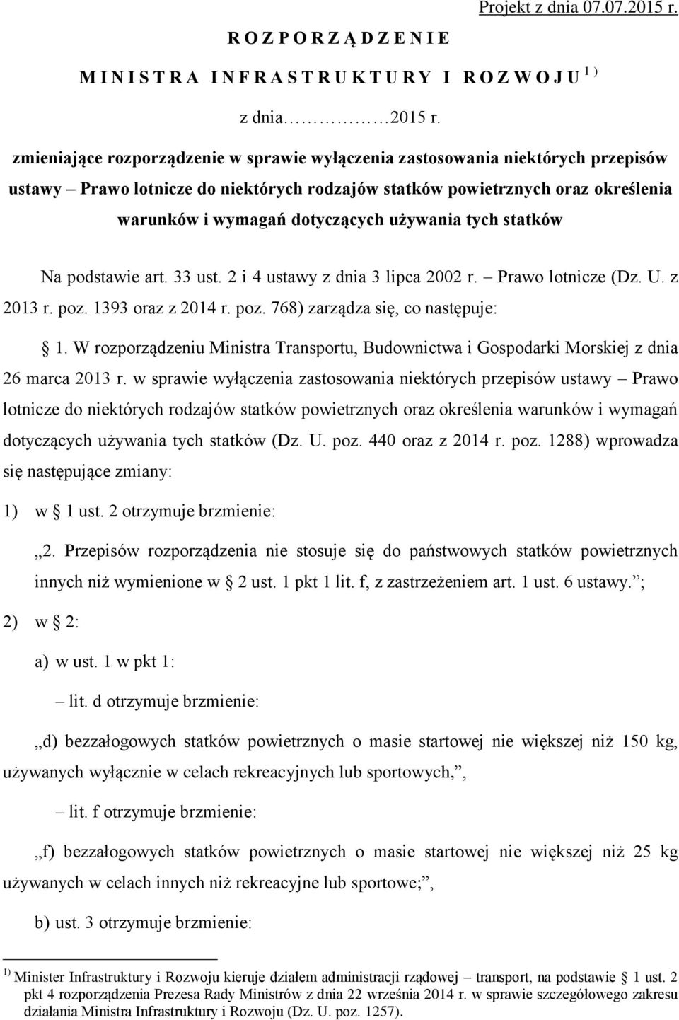 używania tych statków Na podstawie art. 33 ust. 2 i 4 ustawy z dnia 3 lipca 2002 r. Prawo lotnicze (Dz. U. z 2013 r. poz. 1393 oraz z 2014 r. poz. 768) zarządza się, co następuje: 1.