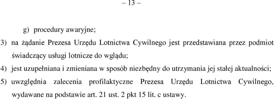 zmieniana w sposób niezbędny do utrzymania jej stałej aktualności; 5) uwzględnia zalecenia