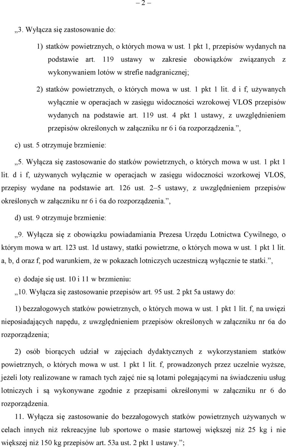 d i f, używanych wyłącznie w operacjach w zasięgu widoczności wzrokowej VLOS przepisów wydanych na podstawie art. 119 ust.