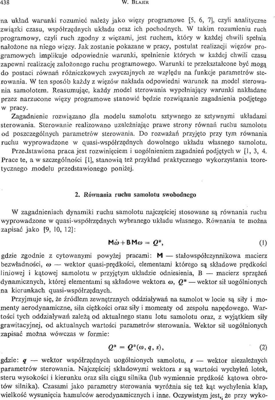 Jak zostanie pokazane w pracy, postulat realizacji wię zów programowych implikuje odpowiednie warunki, spełnienie których w każ dej chwili czasu zapewni realizację zał oż onego ruchu programowego.