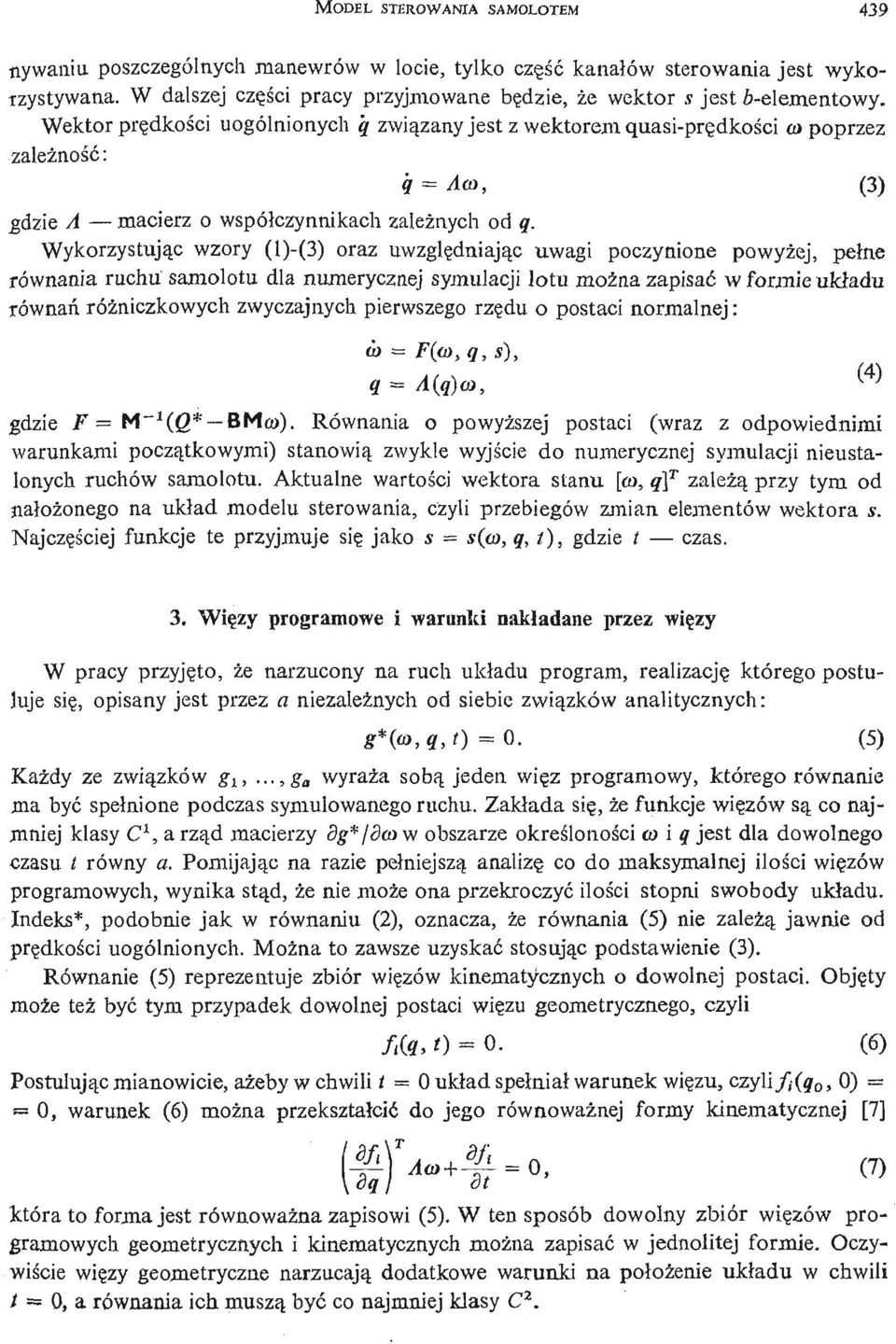 Wektor prę dkoś i cuogólnionych q zwią zany jest z wektorem quasi- prę dkośi co poprzez zależ noś: ć q m Aco, (3) gdzie A macierz o współczynnikach zależ nych od q.