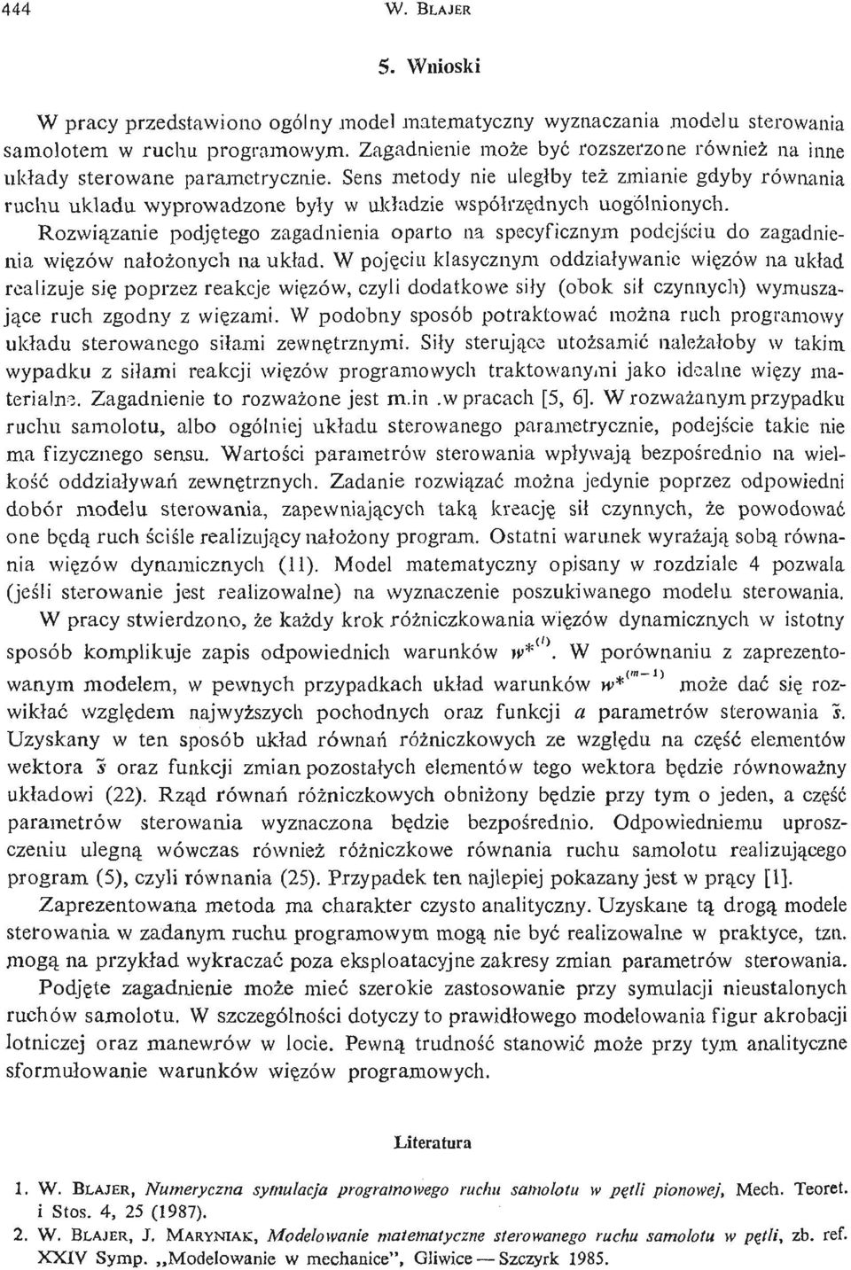 Sens metody nie uległ by też zmianie gdyby równania ruchu układu wyprowadzone był y w ukł adzie współ rzę dnych uogólnionych.