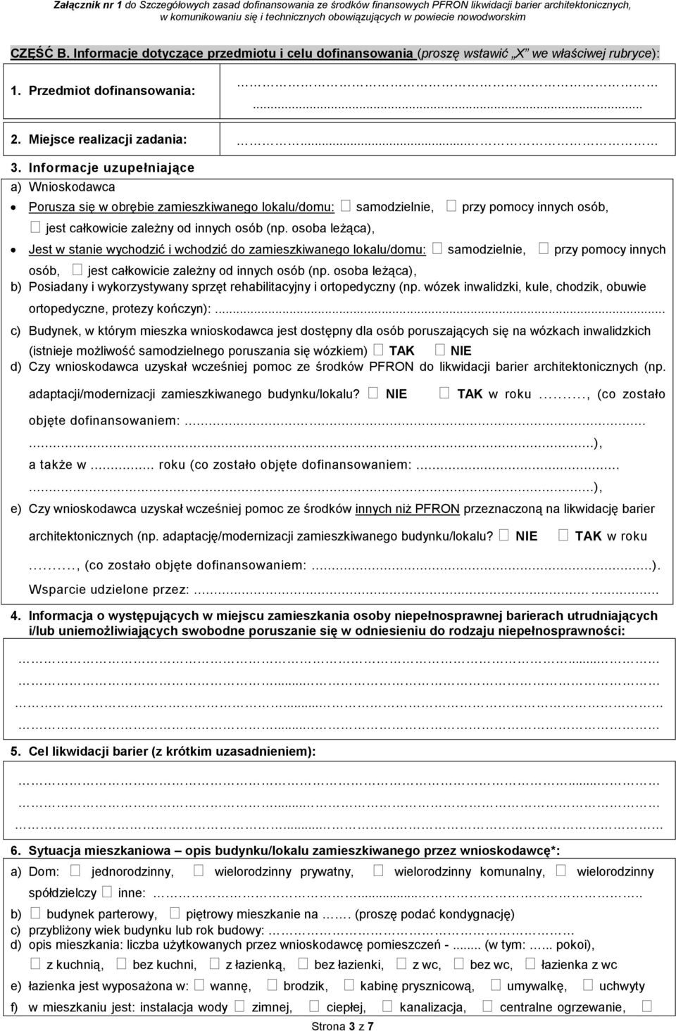 osoba leżąca), Jest w stanie wychodzić i wchodzić do zamieszkiwanego lokalu/domu: samodzielnie, przy pomocy innych osób, jest całkowicie zależny od innych osób (np.