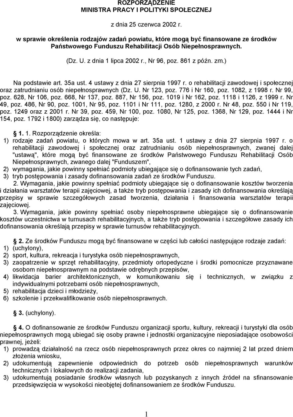 zm.) Na podstawie art. 35a ust. 4 ustawy z dnia 27 sierpnia 1997 r. o rehabilitacji zawodowej i społecznej oraz zatrudnianiu osób niepełnosprawnych (Dz. U. Nr 123, poz. 776 i Nr 160, poz.