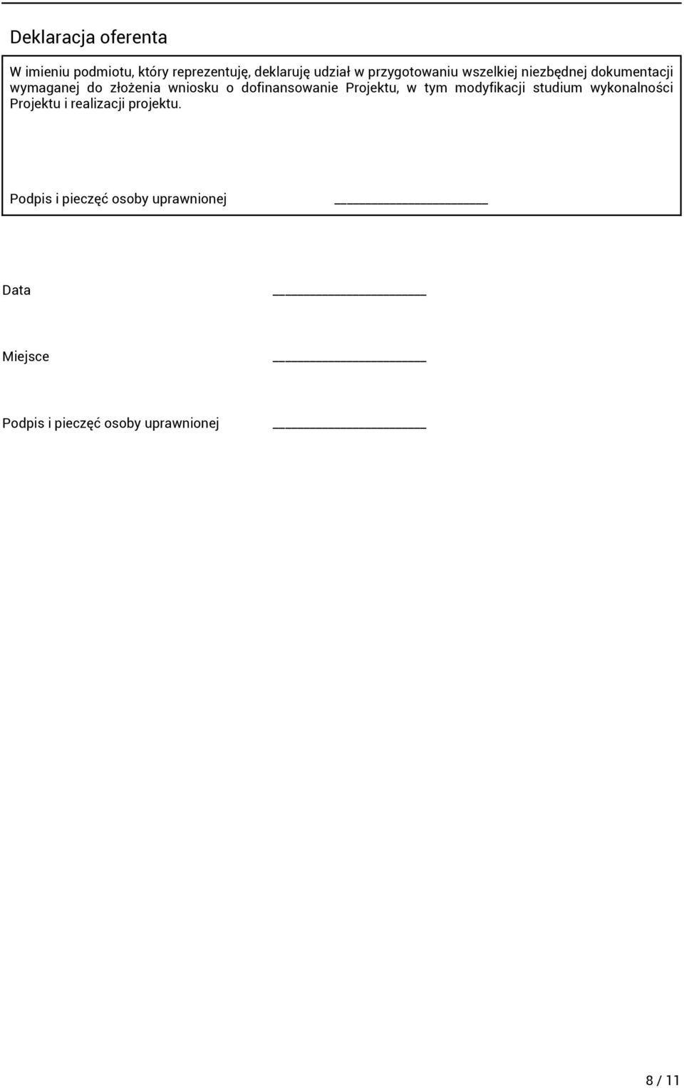 dofinansowanie Projektu, w tym modyfikacji studium wykonalności Projektu i realizacji