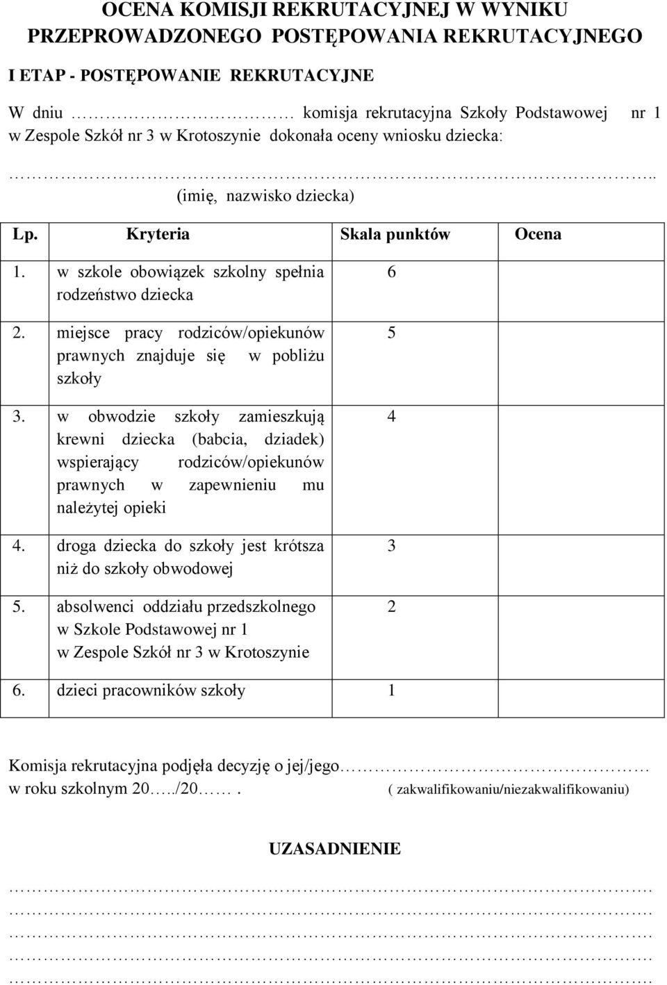 miejsce pracy rodziców/opiekunów prawnych znajduje się w pobliżu szkoły 3.