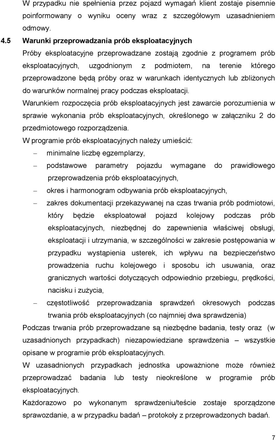 próby oraz w warunkach identycznych lub zbliżonych do warunków normalnej pracy podczas eksploatacji.