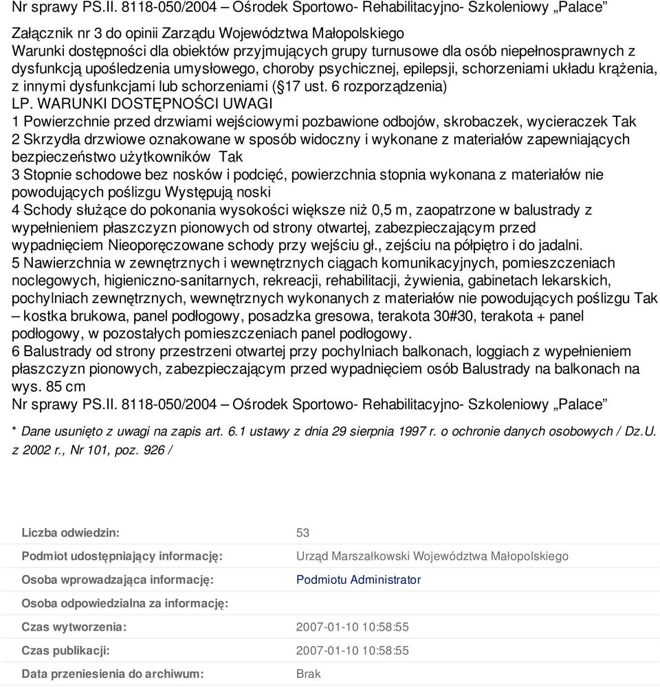 niepełnosprawnych z dysfunkcją upośledzenia umysłowego, choroby psychicznej, epilepsji, schorzeniami układu krążenia, z innymi dysfunkcjami lub schorzeniami ( 17 ust. 6 rozporządzenia) LP.