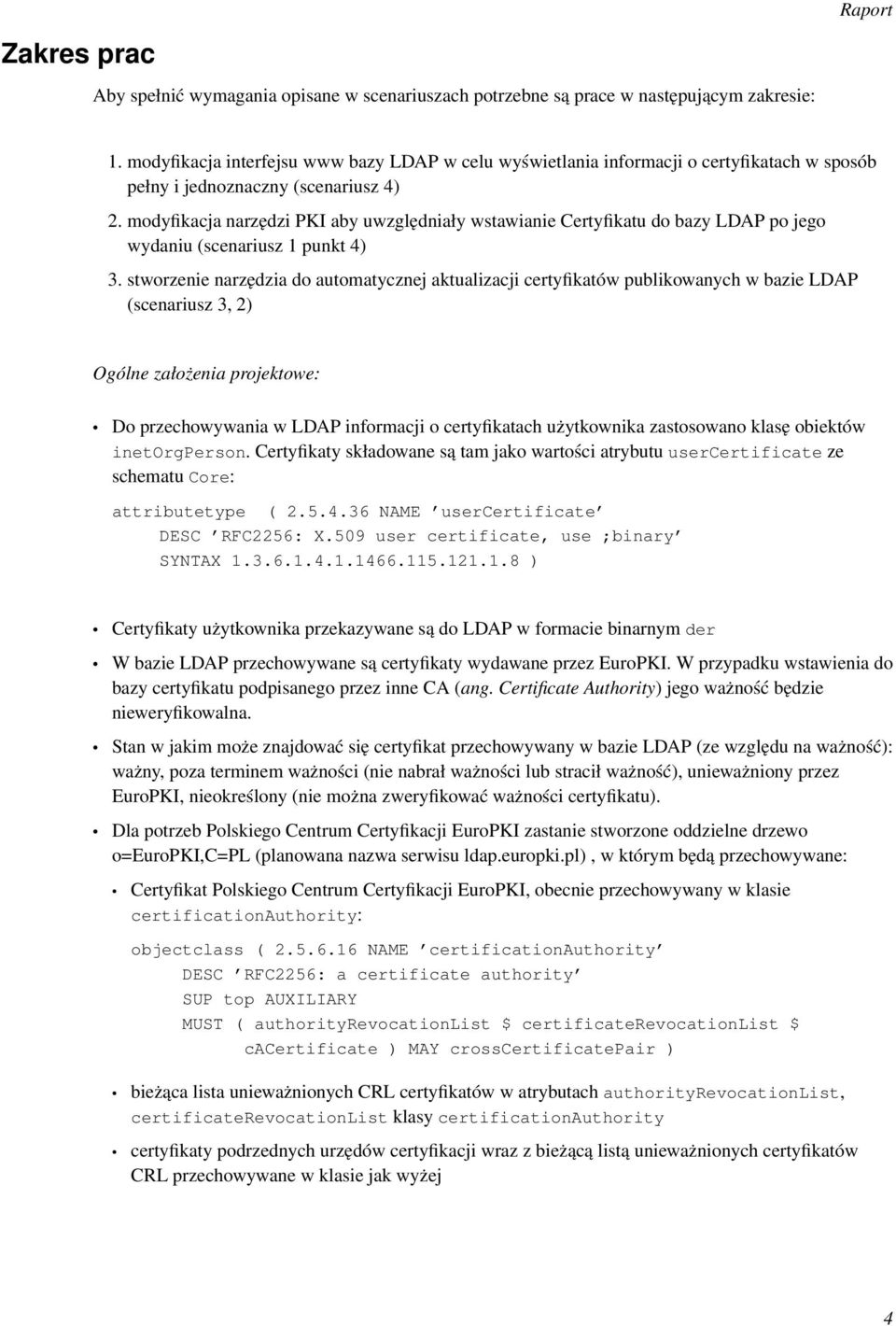 modyfikacja narzędzi PKI aby uwzględniały wstawianie Certyfikatu do bazy LDAP po jego wydaniu (scenariusz 1 punkt 4) 3.