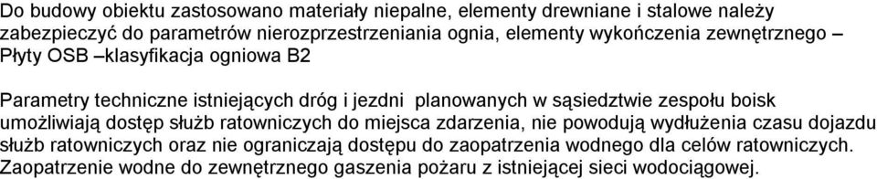 zespołu boisk umożliwiają dostęp służb ratowniczych do miejsca zdarzenia, nie powodują wydłużenia czasu dojazdu służb ratowniczych oraz nie