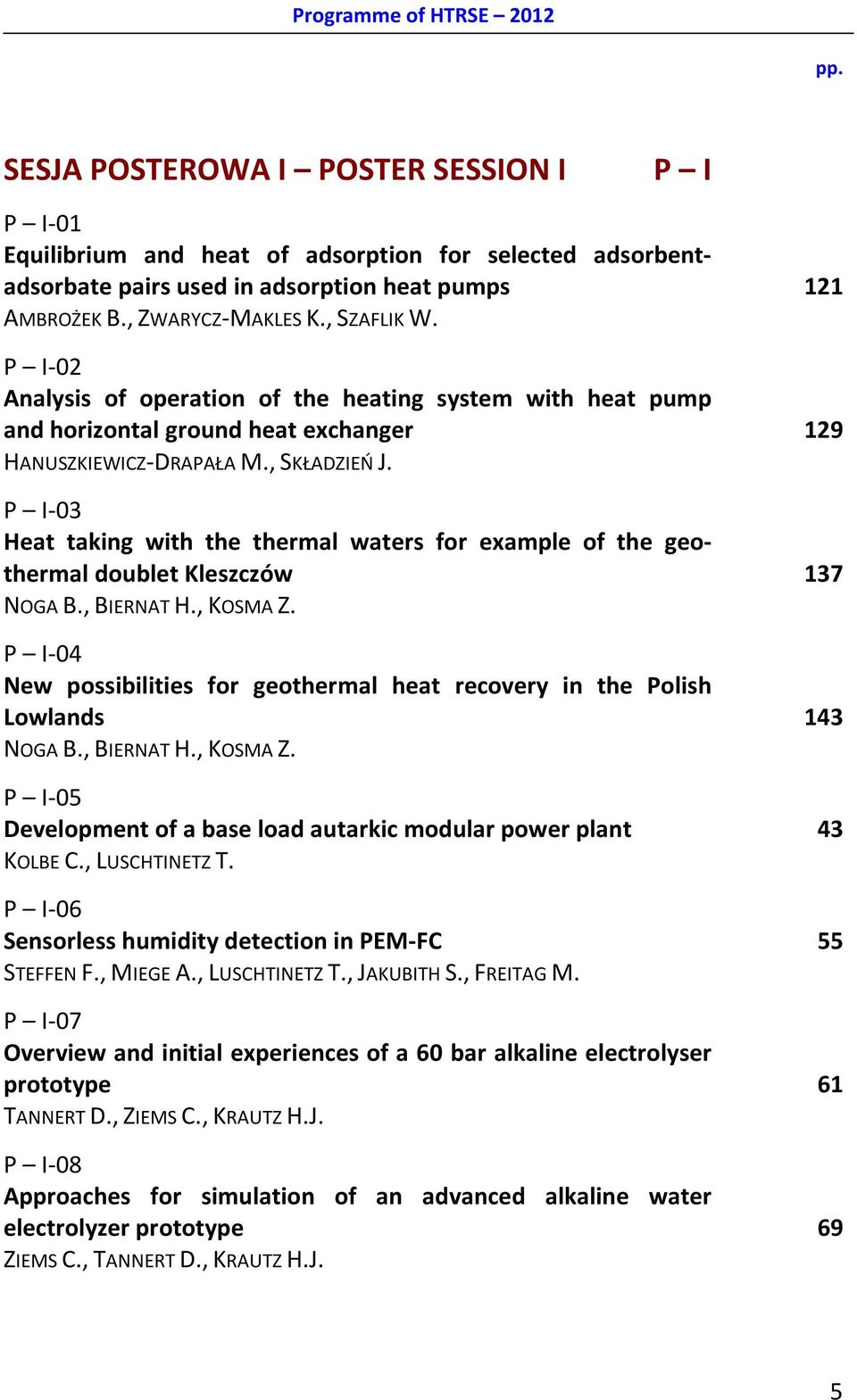 P I-03 Heat taking with the thermal waters for example of the geothermal doublet Kleszczów 137 NOGA B., BIERNAT H., KOSMA Z.