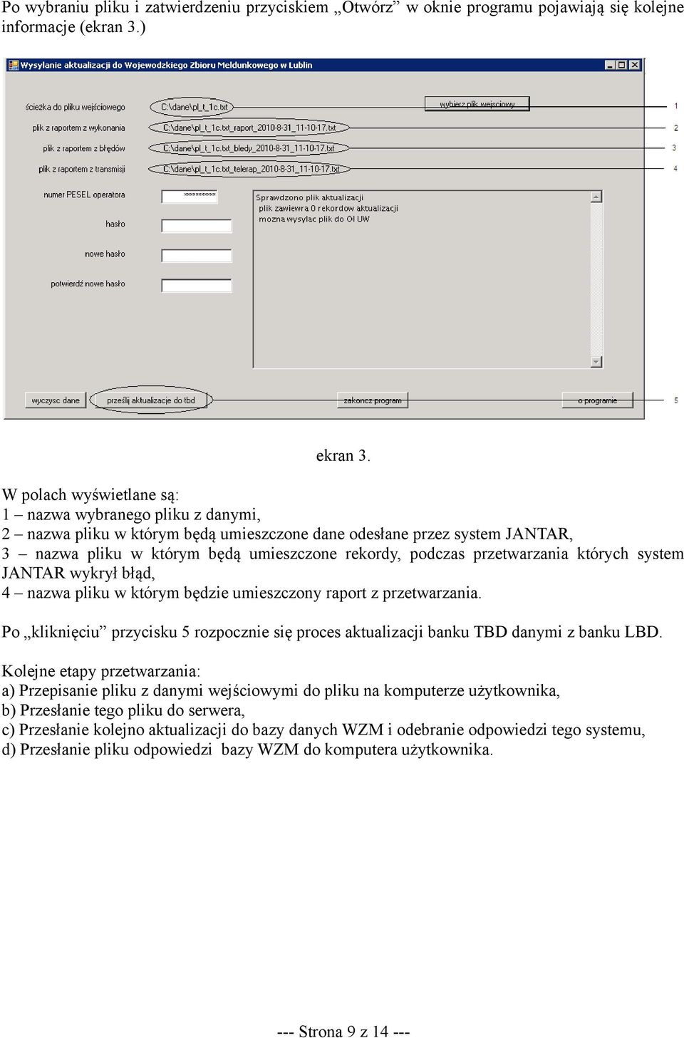 przetwarzania których system JANTAR wykrył błąd, 4 nazwa pliku w którym będzie umieszczony raport z przetwarzania.